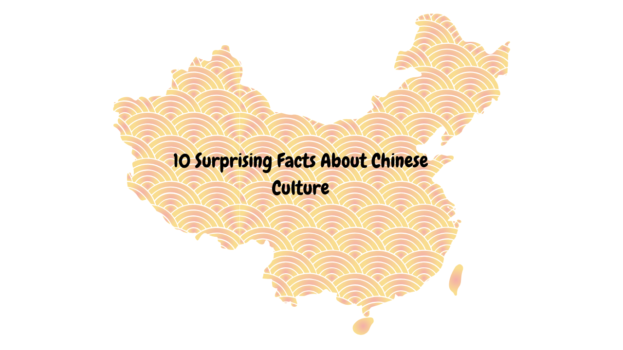 10 Surprising Facts About Chinese Culture