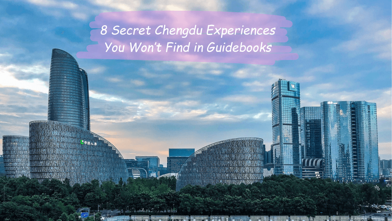 8 Secret Chengdu Experiences You Won’t Find in Guidebooks