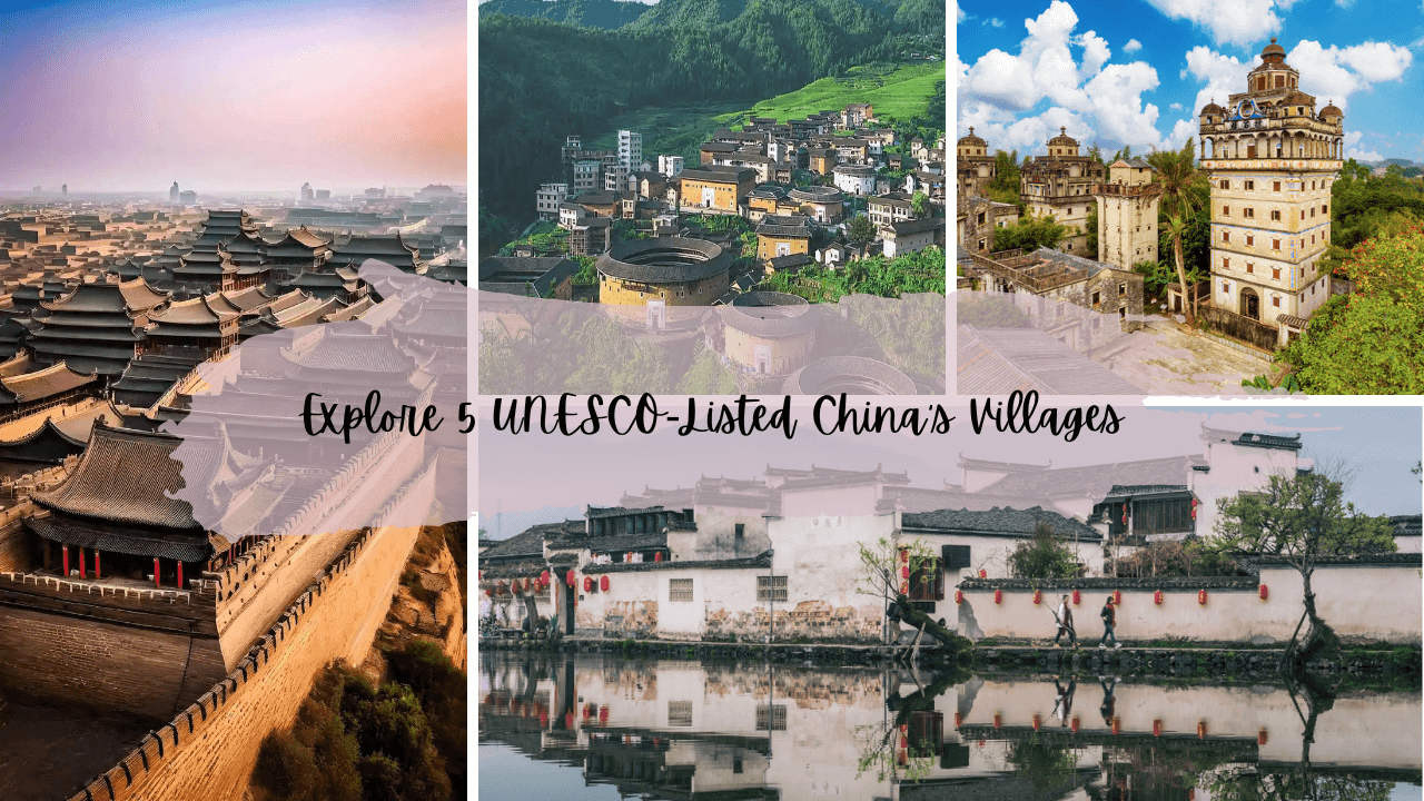 Explore 5 UNESCO-Listed China’s Villages